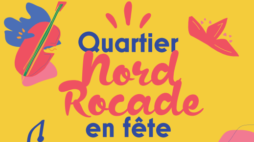Fête Nord Rocade : demandez le&nbsp;programme